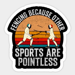 Fencing Because Other Sports Are Pointless - Retro Vintage Fencing Gift Sticker